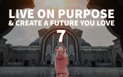 How to Live on Purpose and Love the Future – Part 7