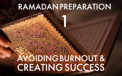 Ramadan 1: Avoiding Burnout and Creating Success