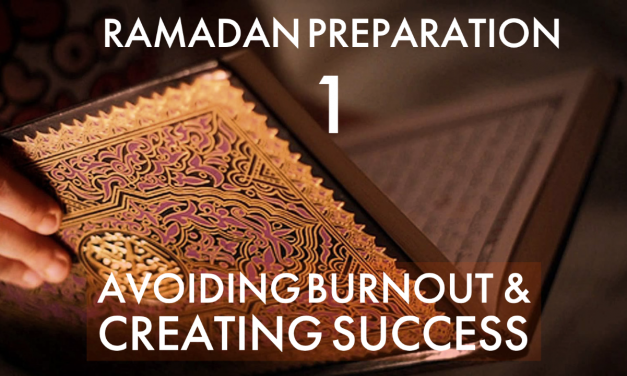 Ramadan 1: Avoiding Burnout and Creating Success