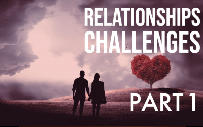 Relationships Series: Overcoming Challenge Part 1