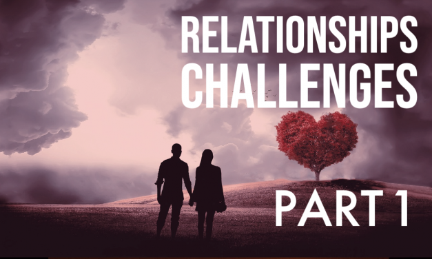 Relationships Series: Overcoming Challenge Part 1
